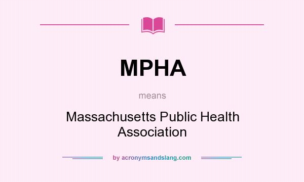 What does MPHA mean? It stands for Massachusetts Public Health Association
