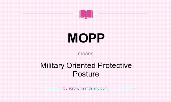 What does MOPP mean? It stands for Military Oriented Protective Posture