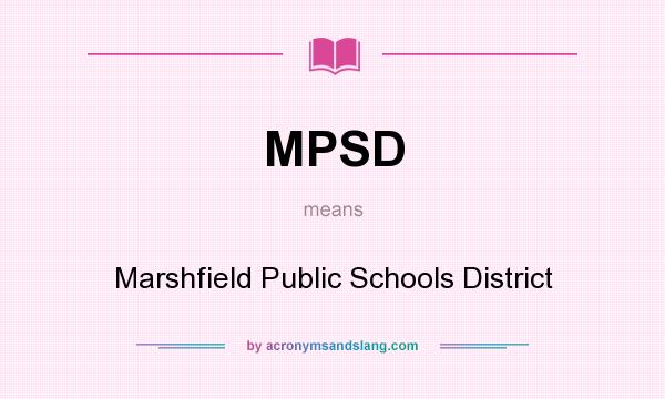What does MPSD mean? It stands for Marshfield Public Schools District