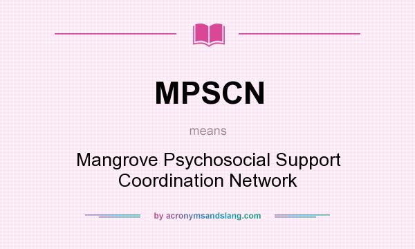 What does MPSCN mean? It stands for Mangrove Psychosocial Support Coordination Network