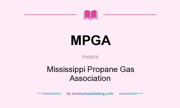 What does MPGA mean? It stands for Mississippi Propane Gas Association