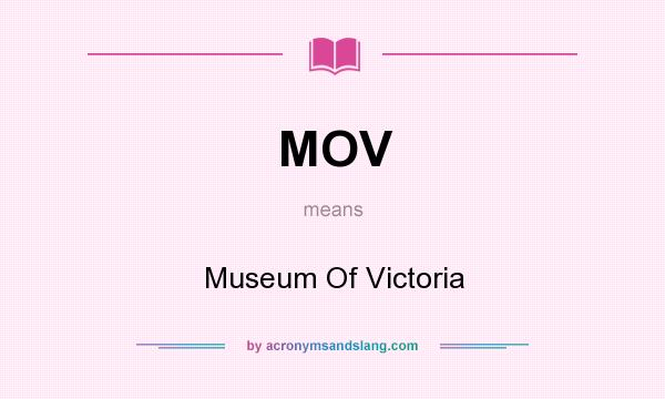 What does MOV mean? It stands for Museum Of Victoria