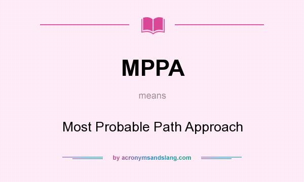 What does MPPA mean? It stands for Most Probable Path Approach