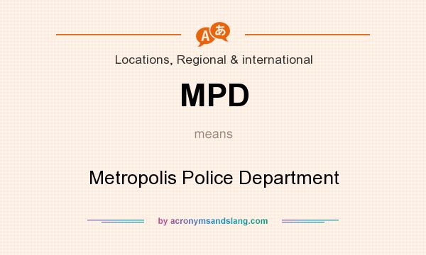 What does MPD mean? It stands for Metropolis Police Department
