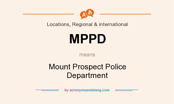What does MPPD mean? It stands for Mount Prospect Police Department