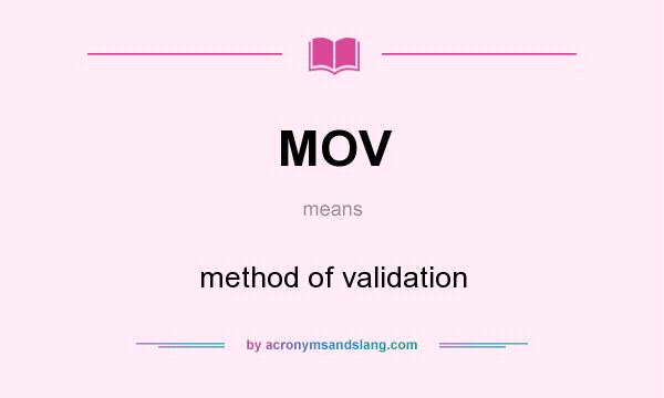 What does MOV mean? It stands for method of validation