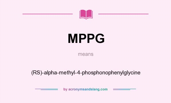 What does MPPG mean? It stands for (RS)-alpha-methyl-4-phosphonophenylglycine