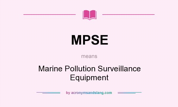 What does MPSE mean? It stands for Marine Pollution Surveillance Equipment