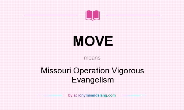 What does MOVE mean? It stands for Missouri Operation Vigorous Evangelism