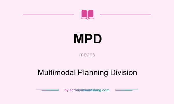 What does MPD mean? It stands for Multimodal Planning Division