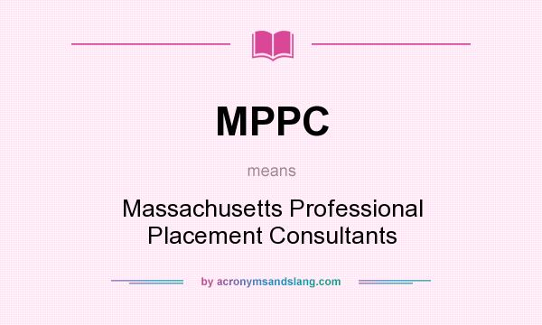 What does MPPC mean? It stands for Massachusetts Professional Placement Consultants
