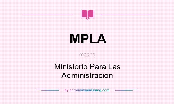 What does MPLA mean? It stands for Ministerio Para Las Administracion