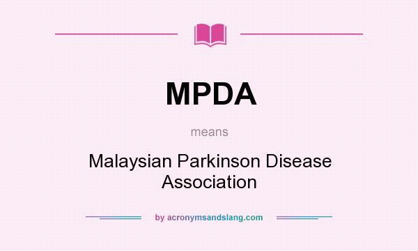 What does MPDA mean? It stands for Malaysian Parkinson Disease Association