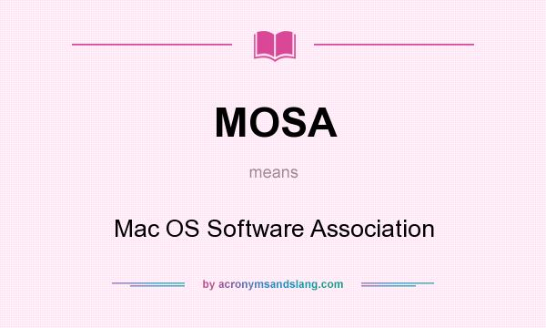 What does MOSA mean? It stands for Mac OS Software Association