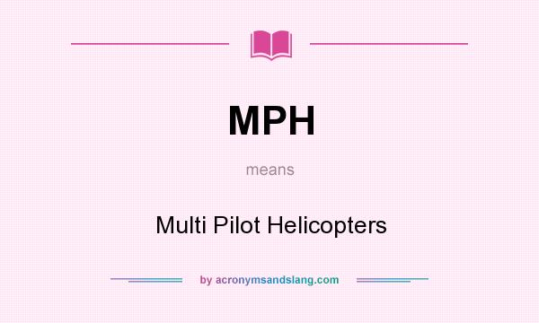 What does MPH mean? It stands for Multi Pilot Helicopters