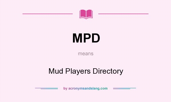 What does MPD mean? It stands for Mud Players Directory
