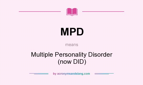 What does MPD mean? It stands for Multiple Personality Disorder (now DID)