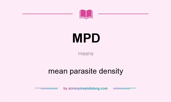 What does MPD mean? It stands for mean parasite density