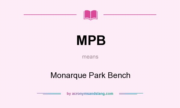 What does MPB mean? It stands for Monarque Park Bench