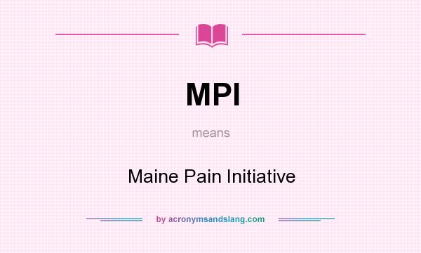 What does MPI mean? It stands for Maine Pain Initiative