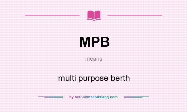 What does MPB mean? It stands for multi purpose berth
