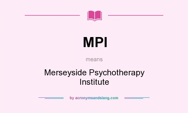 What does MPI mean? It stands for Merseyside Psychotherapy Institute
