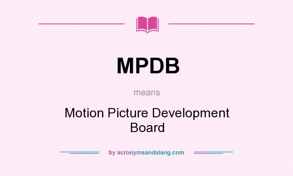 What does MPDB mean? It stands for Motion Picture Development Board