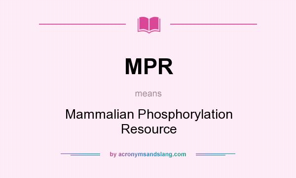 What does MPR mean? It stands for Mammalian Phosphorylation Resource