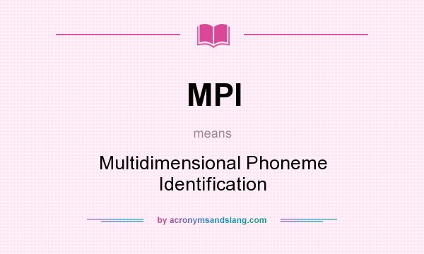 What does MPI mean? It stands for Multidimensional Phoneme Identification