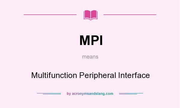What does MPI mean? It stands for Multifunction Peripheral Interface