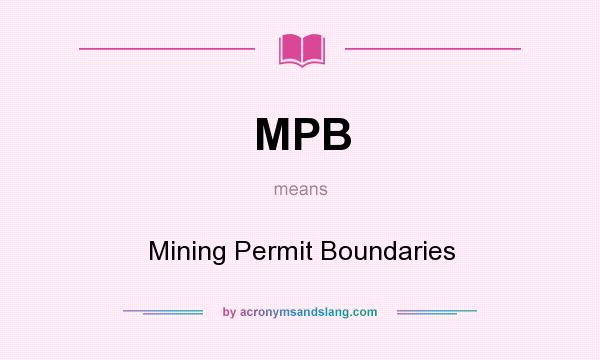 What does MPB mean? It stands for Mining Permit Boundaries