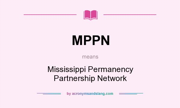 What does MPPN mean? It stands for Mississippi Permanency Partnership Network