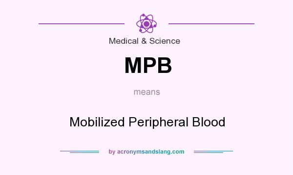 What does MPB mean? It stands for Mobilized Peripheral Blood