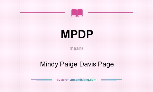 What does MPDP mean? It stands for Mindy Paige Davis Page