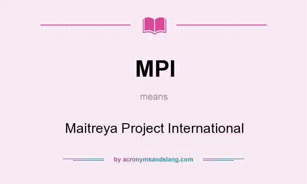 What does MPI mean? It stands for Maitreya Project International