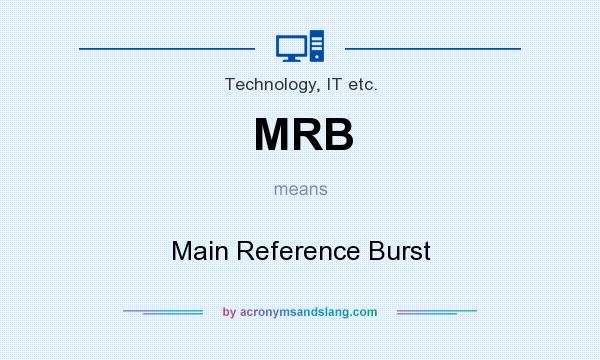 What does MRB mean? It stands for Main Reference Burst