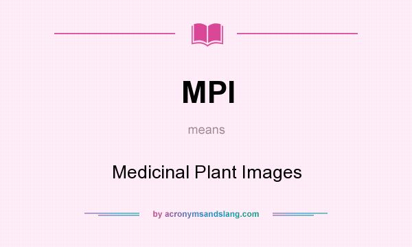 What does MPI mean? It stands for Medicinal Plant Images