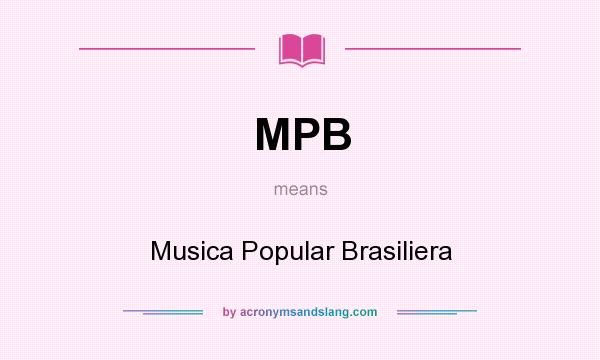 What does MPB mean? It stands for Musica Popular Brasiliera