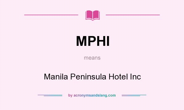 What does MPHI mean? It stands for Manila Peninsula Hotel Inc