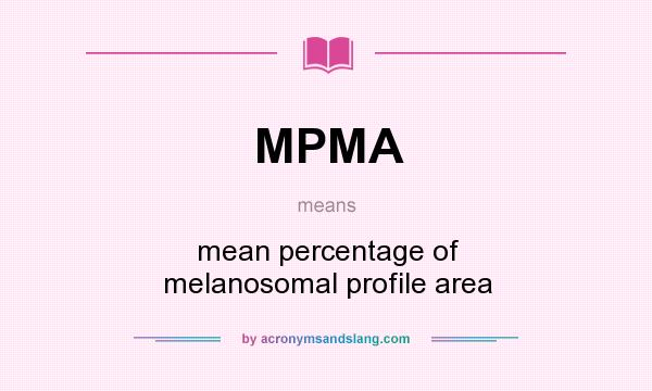 What does MPMA mean? It stands for mean percentage of melanosomal profile area