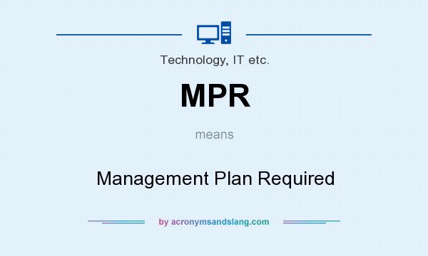 What does MPR mean? It stands for Management Plan Required