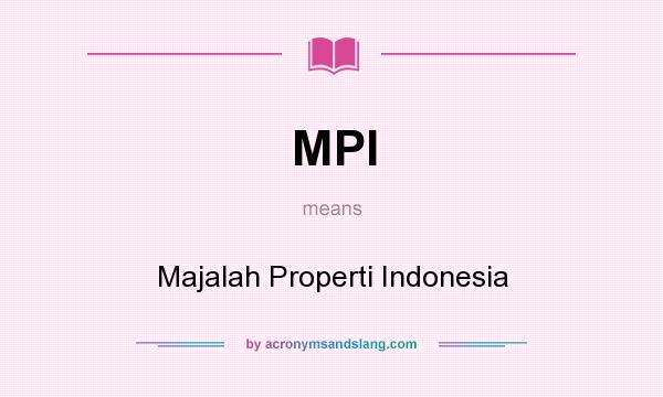 What does MPI mean? It stands for Majalah Properti Indonesia
