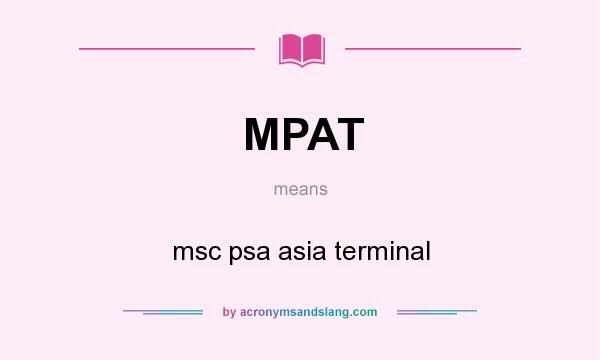 What does MPAT mean? It stands for msc psa asia terminal