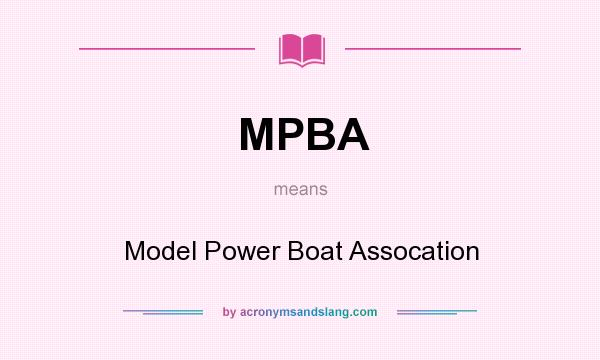 What does MPBA mean? It stands for Model Power Boat Assocation