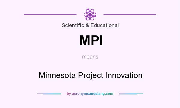 What does MPI mean? It stands for Minnesota Project Innovation