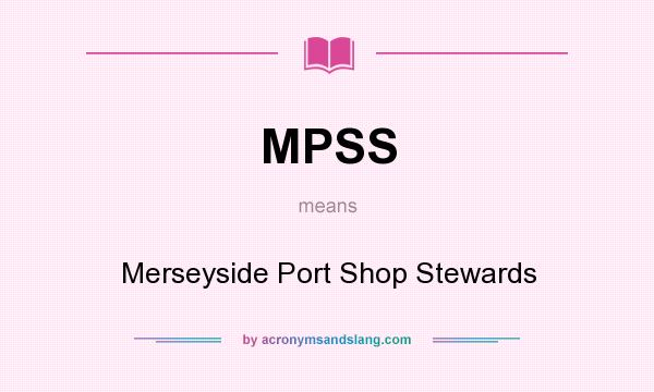 What does MPSS mean? It stands for Merseyside Port Shop Stewards