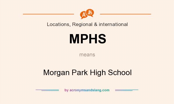 What does MPHS mean? It stands for Morgan Park High School