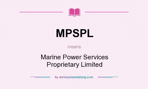 What does MPSPL mean? It stands for Marine Power Services Proprietary Limited