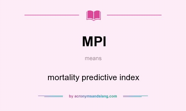 What does MPI mean? It stands for mortality predictive index