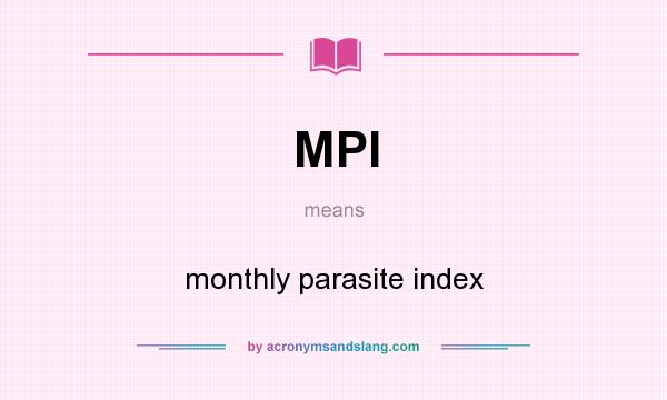 What does MPI mean? It stands for monthly parasite index